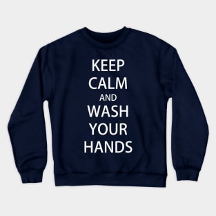 KEEP CALM and WASH YOUR HANDS Crewneck Sweatshirt